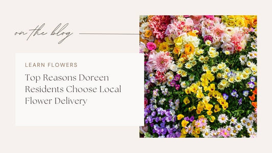Top Reasons Doreen Residents Choose Local Flower Delivery