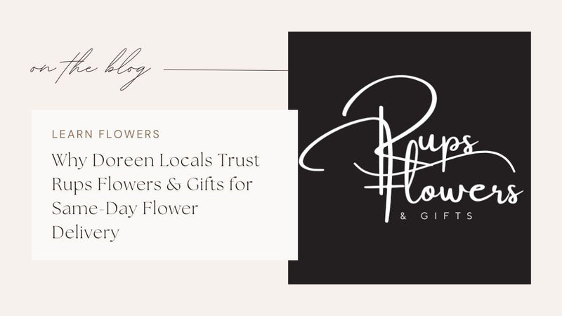 Why Doreen Locals Trust Rups Flowers & Gifts for Same-Day Flower Delivery